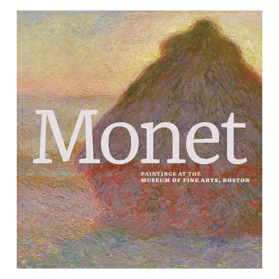 "Monet: Paintings at the Museum of Fine Arts, Boston" - "" ("Monet Claude")