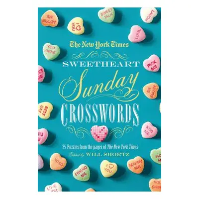 "The New York Times Sweetheart Sunday Crosswords: 75 Puzzles from the Pages of the New York Time