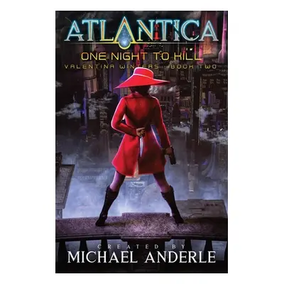 "One Night To Kill: An Atlantica Universe series" - "" ("Anderle Michael")