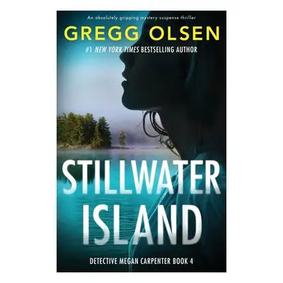 "Stillwater Island: An absolutely gripping mystery suspense thriller" - "" ("Olsen Gregg")