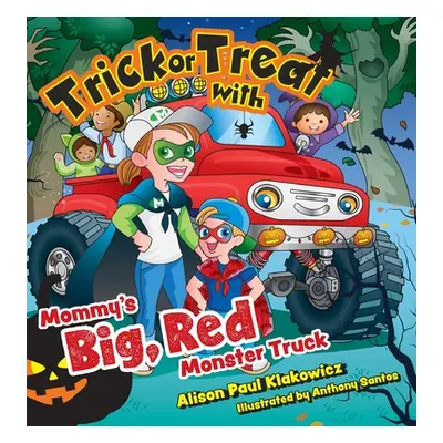 "Trick or Treat with Mommy's Big, Red Monster Truck" - "" ("Klakowicz Alison Paul")