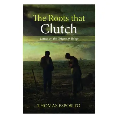 "The Roots that Clutch" - "" ("Esposito Thomas")