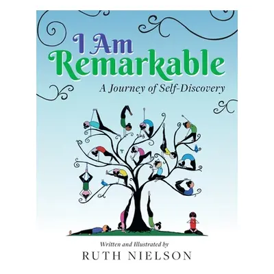 "I Am Remarkable: A Journey of Self-Discovery" - "" ("Nielson Ruth")