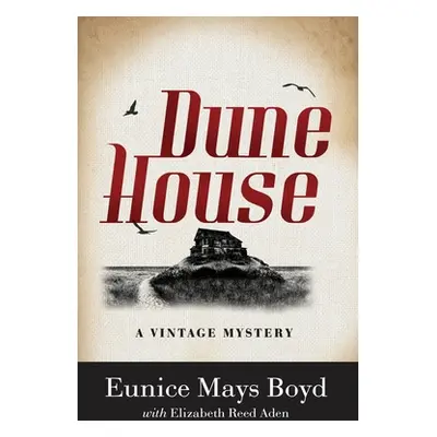 "Dune House: A Vintage Mystery" - "" ("Boyd Eunice Mays")