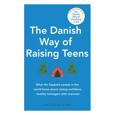 Danish Way of Raising Teens - What the happiest people in the world know about raising confident