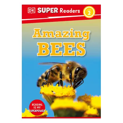 "DK Super Readers Level 2 Amazing Bees" - "" ("DK")