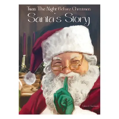 "Twas The Night Before Christmas Santa's Story" - "" ("Sweetapple Valerie E.")