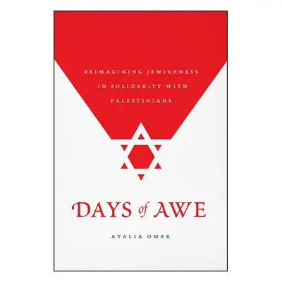 "Days of Awe: Reimagining Jewishness in Solidarity with Palestinians" - "" ("Omer Atalia")