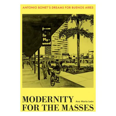 "Modernity for the Masses: Antonio Bonet's Dreams for Buenos Aires" - "" ("Len Ana Mara")