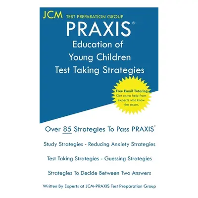 "PRAXIS Education of Young Children - Test Taking Strategies: PRAXIS 5024 - Free Online Tutoring