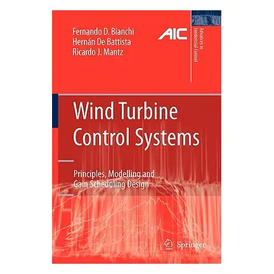 "Wind Turbine Control Systems: Principles, Modelling and Gain Scheduling Design" - "" ("Bianchi 