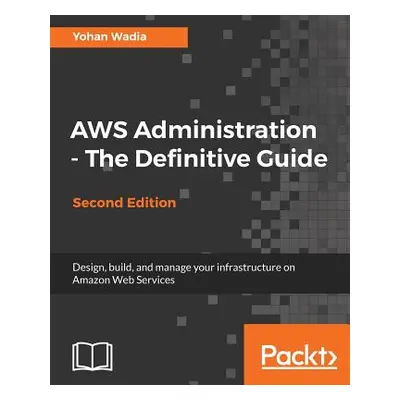 "AWS Administration - The Definitive Guide - Second Edition" - "" ("Wadia Yohan")