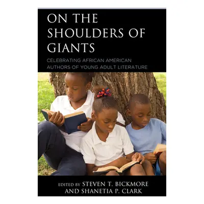 "On the Shoulders of Giants: Celebrating African American Authors of Young Adult Literature" - "