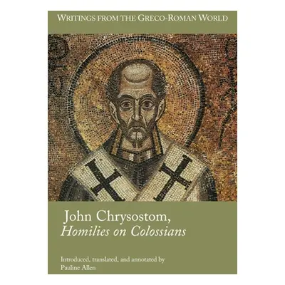 "John Chrysostom, Homilies on Colossians" - "" ("Allen Pauline")