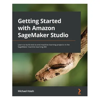 "Getting Started with Amazon SageMaker Studio: Learn to build end-to-end machine learning projec