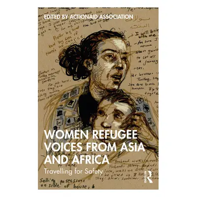 "Women Refugee Voices from Asia and Africa: Travelling for Safety" - "" ("Actionaid Association"