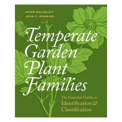 "Temperate Garden Plant Families: The Essential Guide to Identification and Classification" - ""