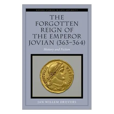 "The Forgotten Reign of the Emperor Jovian (363-364): History and Fiction" - "" ("Drijvers Jan W