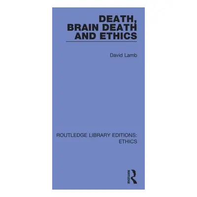 "Death, Brain Death and Ethics" - "" ("Lamb David")