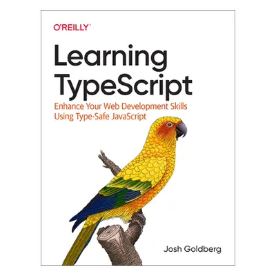 "Learning Typescript: Enhance Your Web Development Skills Using Type-Safe JavaScript" - "" ("Gol