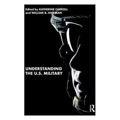 "Understanding the U.S. Military" - "" ("Carroll Katherine")