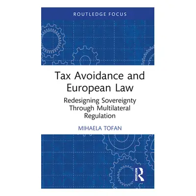 "Tax Avoidance and European Law: Redesigning Sovereignty Through Multilateral Regulation" - "" (