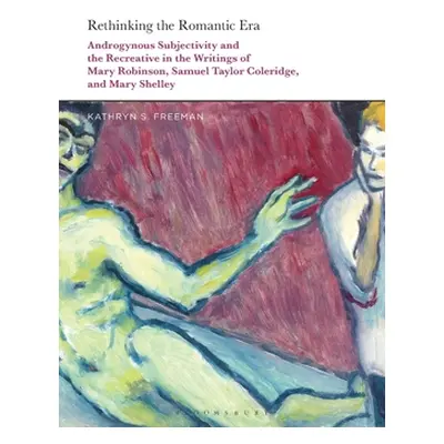 "Rethinking the Romantic Era: Androgynous Subjectivity and the Recreative in the Writings of Mar