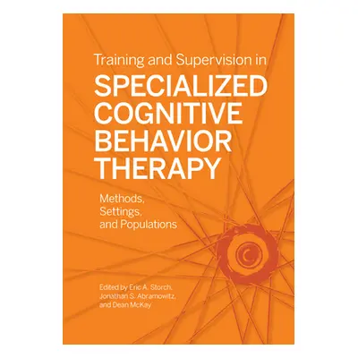 "Training and Supervision in Specialized Cognitive Behavior Therapy: Methods, Settings, and Popu