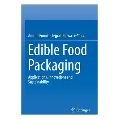 "Edible Food Packaging: Applications, Innovations and Sustainability" - "" ("Poonia Amrita")