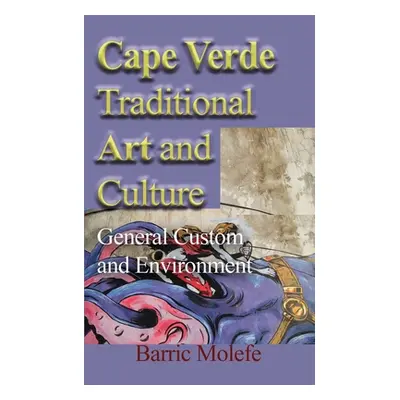 "Cape Verde Traditional Art and Culture: General Custom and Environment" - "" ("Molefe Barric")