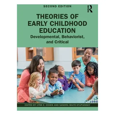 "Theories of Early Childhood Education: Developmental, Behaviorist, and Critical" - "" ("Cohen L