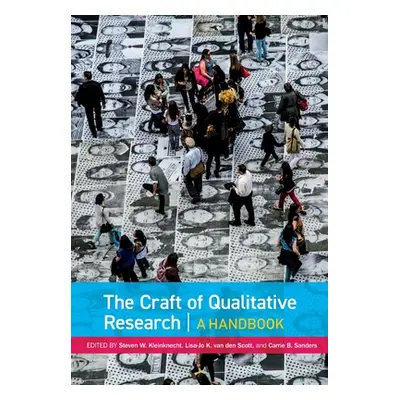 "The Craft of Qualitative Research: A Handbook" - "" ("Kleinknecht Stephen")