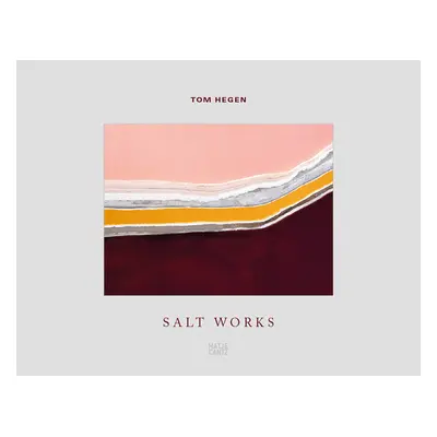 "Tom Hegen: Salt Works" - "" ("Hegen Tom")