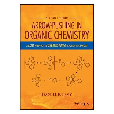 "Arrow-Pushing in Organic Chemistry: An Easy Approach to Understanding Reaction Mechanisms" - ""