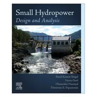 "Small Hydropower: Design and Analysis" - "" ("Singal Sunil Kumar")