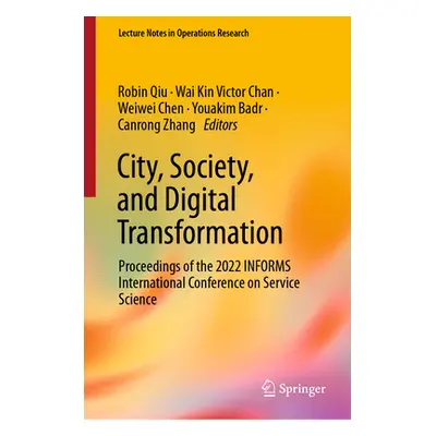 "City, Society, and Digital Transformation: Proceedings of the 2022 Informs International Confer