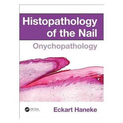 "Histopathology of the Nail: Onychopathology" - "" ("Haneke Eckart")