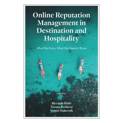 "Online Reputation Management in Destination and Hospitality: What We Know, What We Need to Know