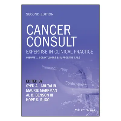 "Cancer Consult: Expertise in Clinical Practice, Volume 1: Solid Tumors & Supportive Care" - "" 