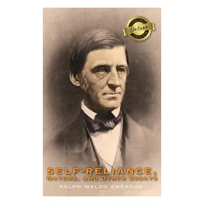 "Self-Reliance, Nature, and Other Essays (Deluxe Library Binding)" - "" ("Emerson Ralph Waldo")