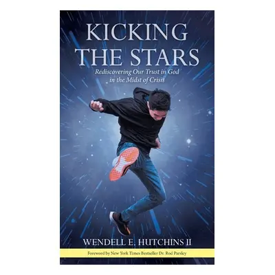 "Kicking the Stars: Rediscovering Our Trust in God in the Midst of Crisis" - "" ("Hutchins Wende