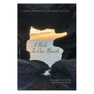 A Hole In Our Hearts: The Search For The Son Who Didn't Know He Was Lost (Peterson Vonda)