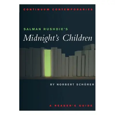 "Salman Rushdie's Midnight's Children: A Reader's Guide" - "" ("Schurer Norbert")