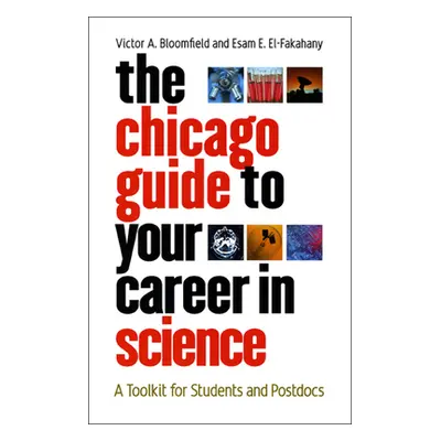 "The Chicago Guide to Your Career in Science: A Toolkit for Students and Postdocs" - "" ("Bloomf