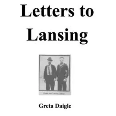 "Letters to Lansing" - "" ("Daigle Greta")