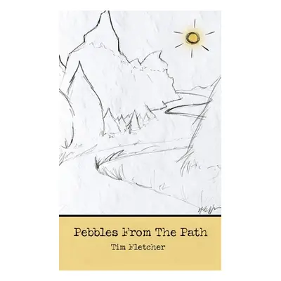 "Pebbles From The Path Vol I" - "" ("Fletcher Tim")