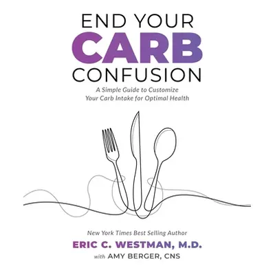 "End Your Carb Confusion: A Simple Guide to Customize Your Carb Intake for Optimal Health" - "" 