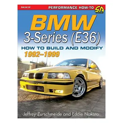 "BMW 3-Series (E36) 1992-1999: How to Build and Modify" - "" ("Zurschmeide Jeffrey")