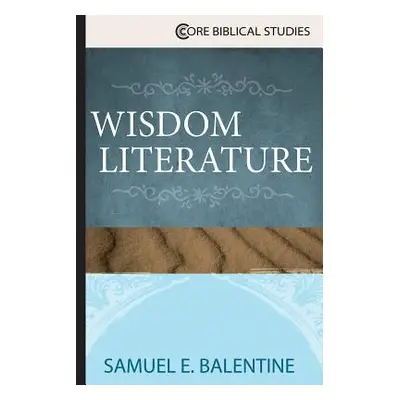 "Wisdom Literature" - "" ("Balentine Samuel E.")