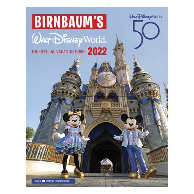 "Birnbaum's 2022 Walt Disney World: The Official Vacation Guide" - "" ("Birnbaum Guides")